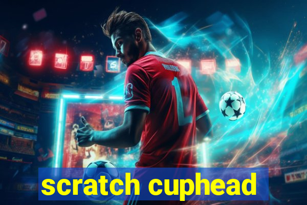 scratch cuphead